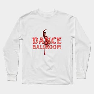 Dance Ballroom Long Sleeve T-Shirt